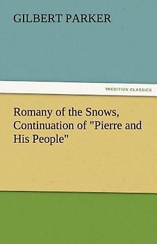 Romany of the Snows, Continuation of "Pierre and His People"