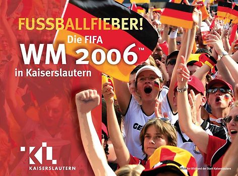 Fussballfieber - Die FIFA WM 2006 in Kaiserslautern