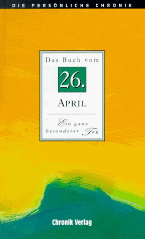 Die persönliche Chronik. 26. April
