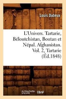 L'Univers. Tartarie, Béloutchistan, Boutan Et Népal. Afghanistan. Vol. 2, Tartarie (Éd.1848)