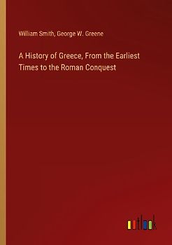 A History of Greece, From the Earliest Times to the Roman Conquest