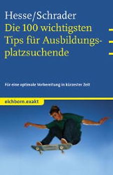 Die 100 wichtigsten Tips für Ausbildungsplatzsuchende