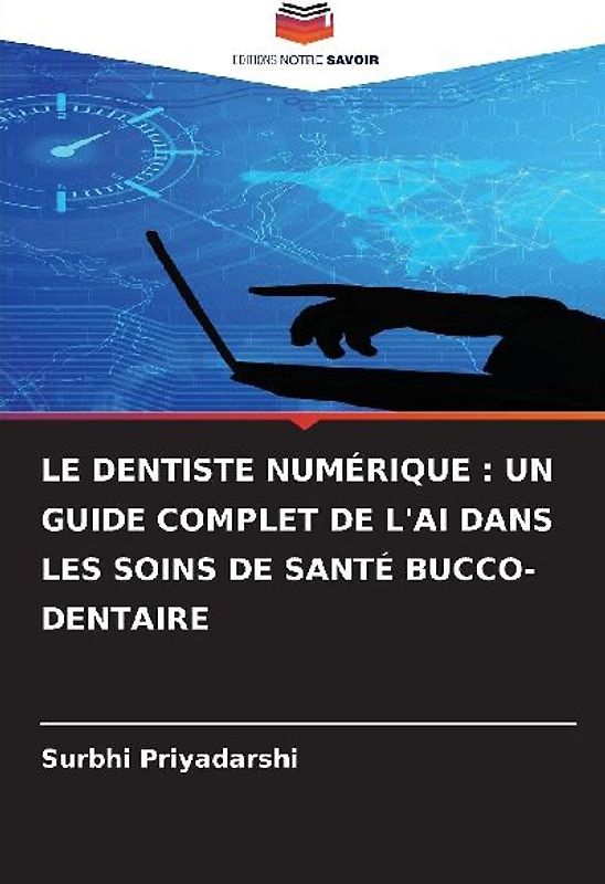 LE DENTISTE NUMÉRIQUE : UN GUIDE COMPLET DE L'AI DANS LES SOINS DE SANTÉ BUCCO-DENTAIRE