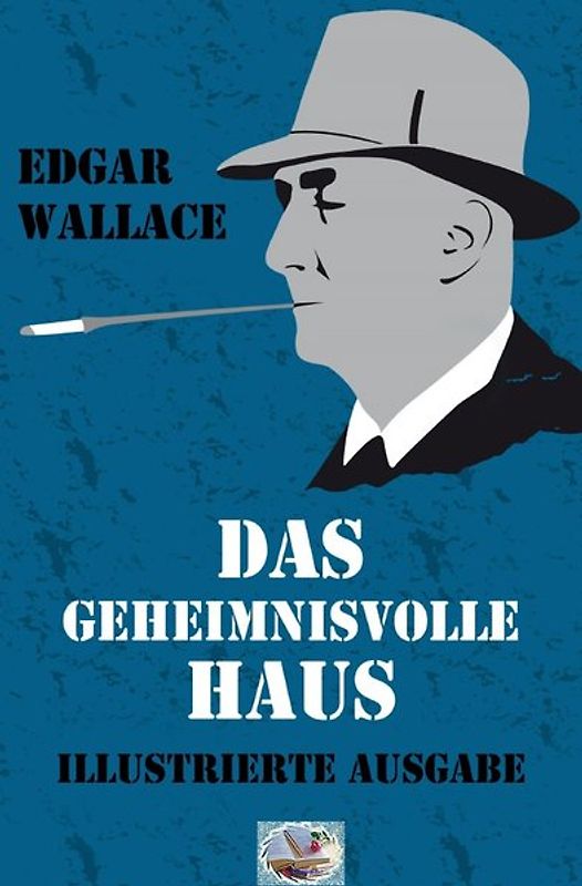 Illustrierte Edgar-Wallace-Reihe / Das geheimnisvolle Haus