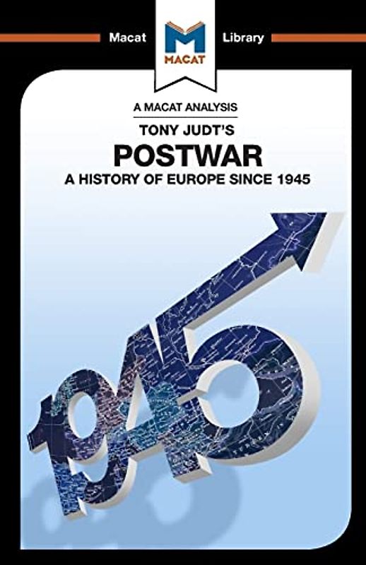 Postwar: A History of Europe Since 1945 (The Macat Library)