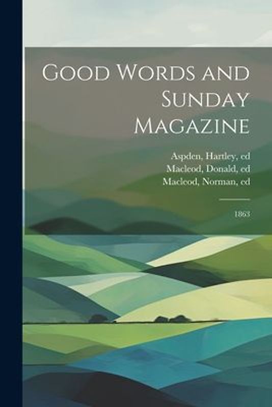 Good Words and Sunday Magazine: 1863