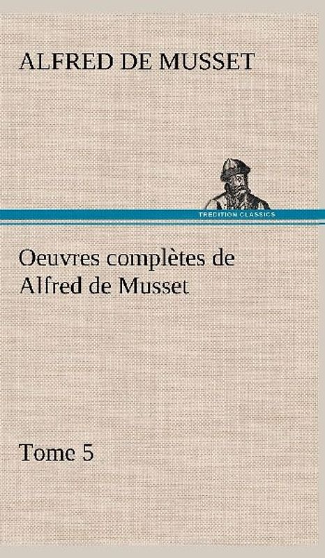 Oeuvres complètes de Alfred de Musset - Tome 5