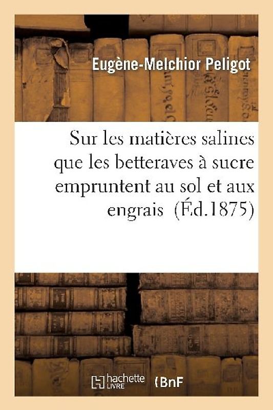 Sur Les Matières Salines Que Les Betteraves À Sucre Empruntent Au Sol Et Aux Engrais