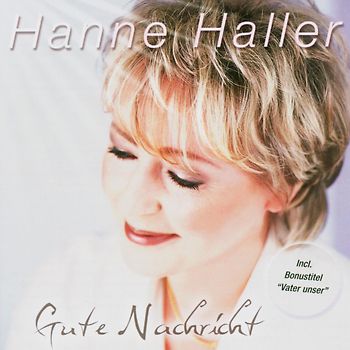 Hanne Haller - Gute Nachricht