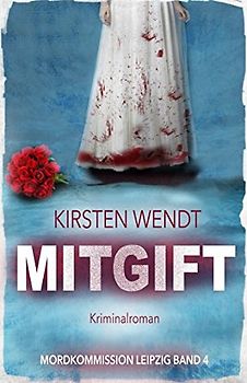 Mitgift (Mordkommission Leipzig, Band 4)