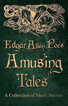 Edgar Allan Poe's Amusing Tales -  A Collection of Short Stories