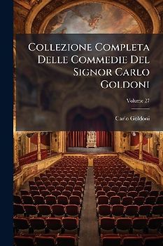 Collezione Completa Delle Commedie Del Signor Carlo Goldoni