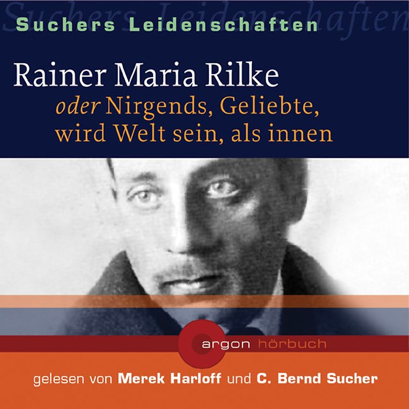 Suchers Leidenschaften: Rainer Maria Rilke