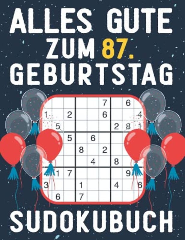 87 Geburtstag Geschenk | Alles Gute zum 87. Geburtstag - Sudoku: 150 Rätsel von leicht bis schwer Mit Lösungen | Kleines Rätselbuch zum Verschenken | ... | Geschenke zum 87. geburtstag für Frau Mann