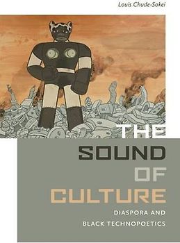 The Sound of Culture: Diaspora and Black Technopoetics
