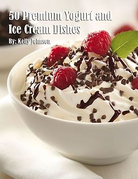50 Premium Yogurt and Ice Cream Dishes