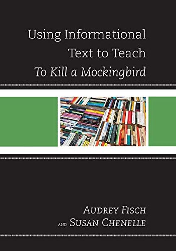 Using Informational Text to Teach To Kill A Mockingbird (Using Informational Text to Teach Literature)