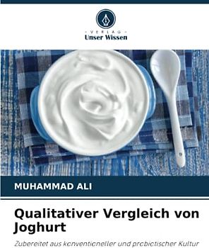 Qualitativer Vergleich von Joghurt: Zubereitet aus konventioneller und probiotischer Kultur