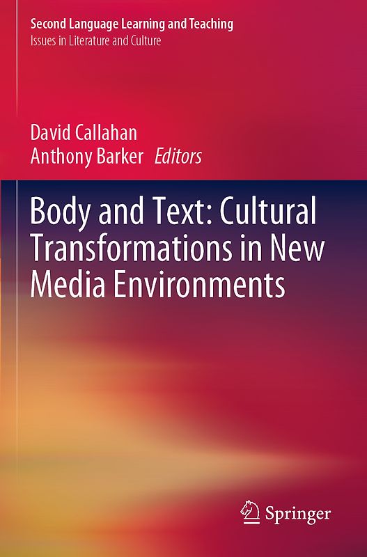 Body and Text: Cultural Transformations in New Media Environments