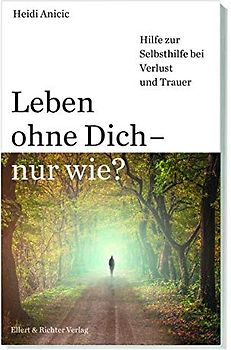 Leben ohne Dich – nur wie?