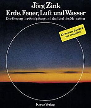 Erde, Feuer, Luft und Wasser. Der Gesang der Schöpfung und das Lied des Menschen