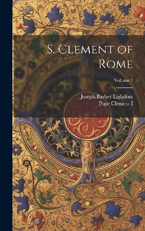 S. Clement of Rome; Volume 1