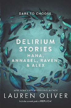 Delirium Stories: Hana, Annabel, Raven, and Alex