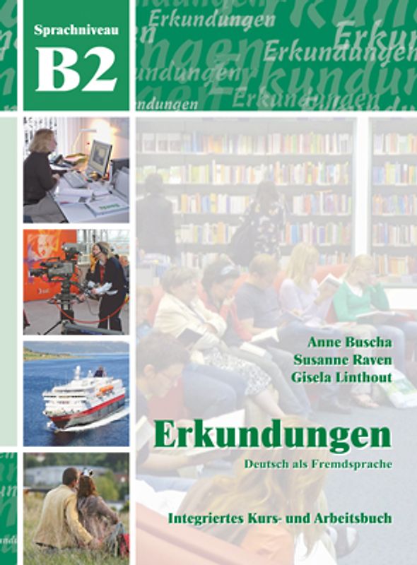 Erkundungen Deutsch als Fremdsprache B2: Integriertes Kurs- und Arbeitsbuch
