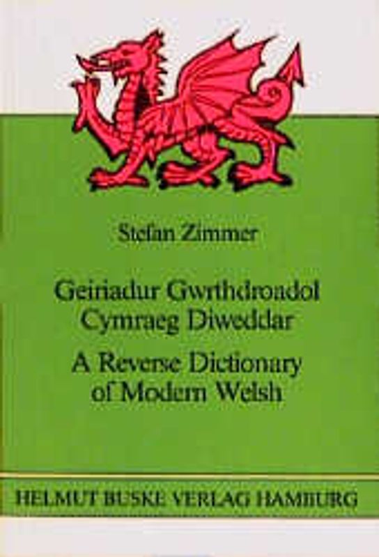 A Reverse Dictionary of Modern Welsh. Geiriadur Gwrthdroadol cymraeg diweddar