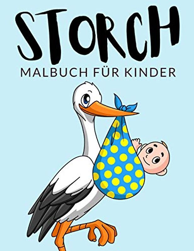 Storch Malbuch Für Kinder: Storch Malbücher für Kinder, Über 40 Seiten zum Ausmalen, Perfekte Malvorlagen für Jungen, Mädchen und Kinder im Alter von ... Spaß garantiert! (Storch Färbung, Band 1)