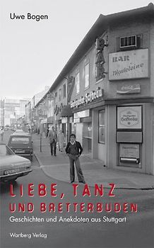 Liebe, Tanz und Bretterbuden - Geschichten und Anekdoten aus Stuttgart