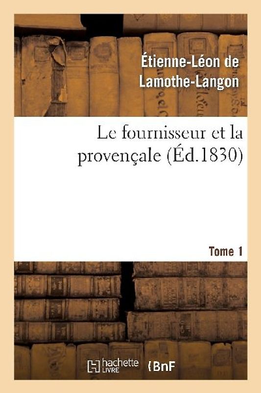 Le Fournisseur Et La Provençale. Tome 1