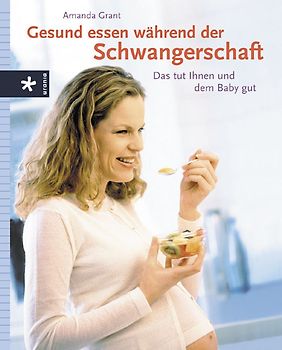 Gesund essen währrend der Schwangeschaft