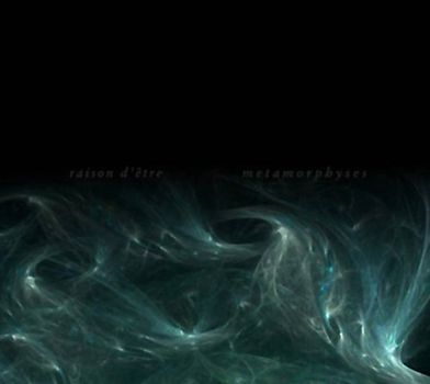 Raison d'Etre - Metamorphyses