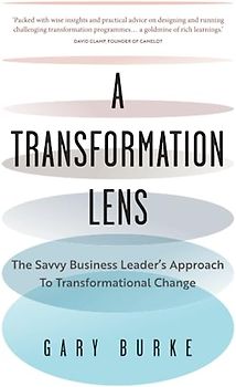A Transformation Lens: The savvy business leader’s approach to transformational change