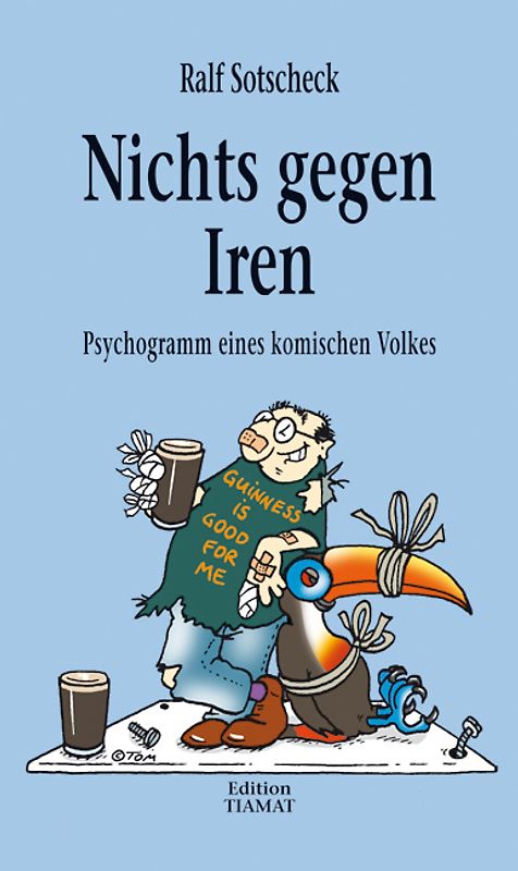 Nichts gegen Iren. Psychogramm eines komischen Volkes