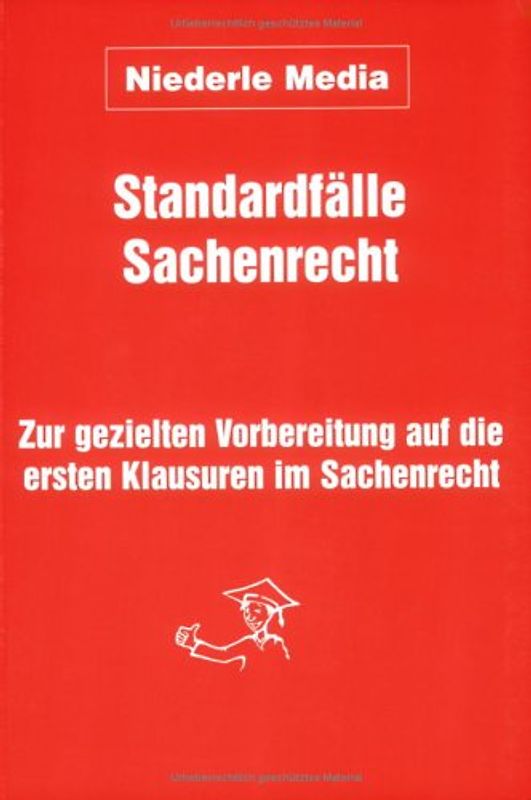 Standardfälle Sachenrecht. Zur gezielten Vorbereitung auf die ersten Klausuren im Sachenrecht