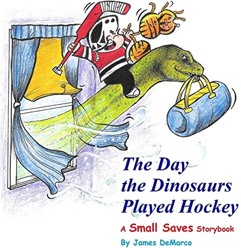 The Day the Dinosaurs Played Hockey: A Small Saves Storybook
