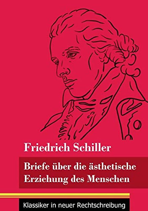 Briefe über die ästhetische Erziehung des Menschen: (Band 42, Klassiker in neuer Rechtschreibung)