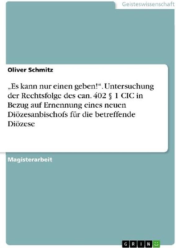 "Es kann nur einen geben!". Untersuchung der Rechtsfolge des can. 402 § 1 CIC in Bezug auf Ernennung eines neuen  Diözesanbischofs für die betreffende Diözese