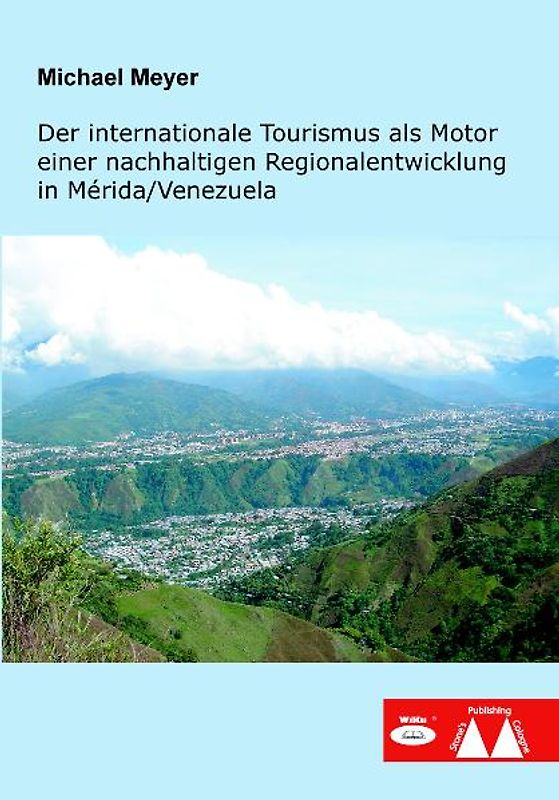 Der internationale Tourismus als Motor einer nachhaltigen Regionalentwicklung in Mérida/Venezuela