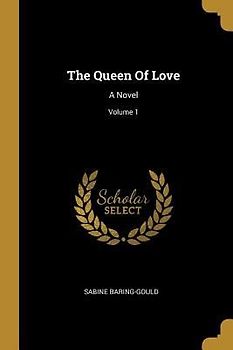 The Queen Of Love: A Novel; Volume 1