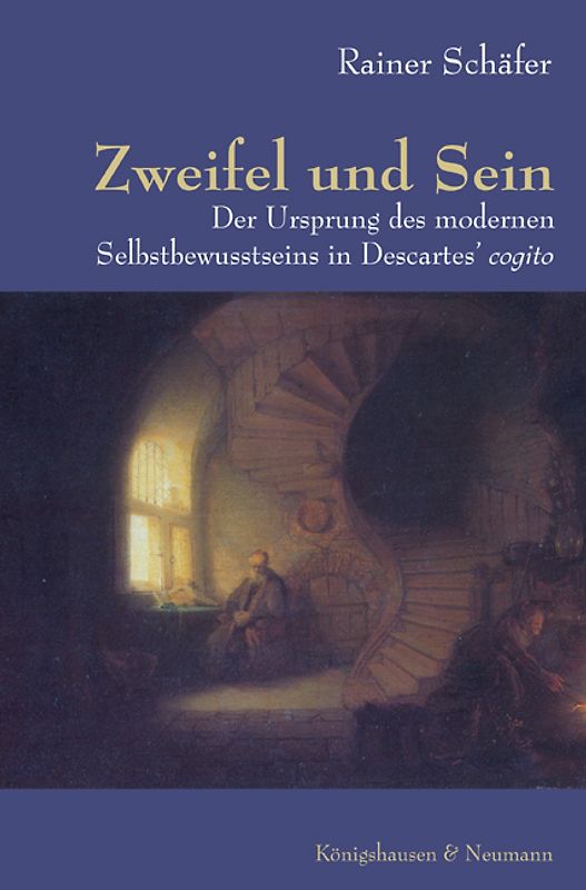 Zweifel und Sein. Der Ursprung des modernen Selbstbewusstseins in Descartes' cogito