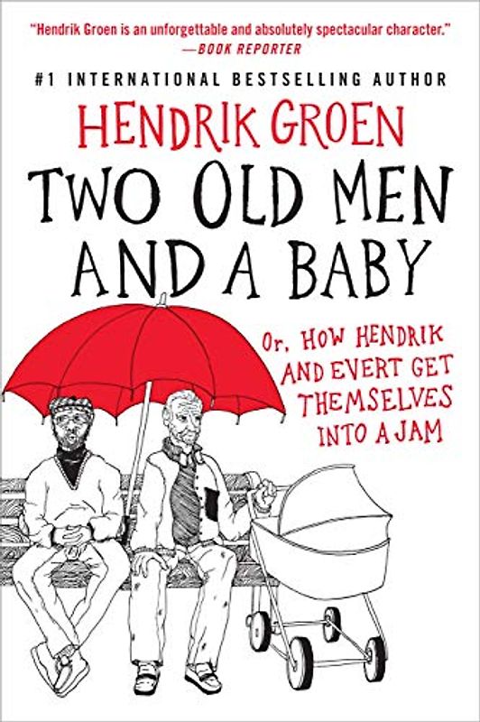 Two Old Men and a Baby: Or, How Hendrik and Evert Get Themselves into a Jam (Hendrik Groen, 3, Band 3)