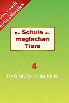 Die Schule der magischen Tiere: Das Buch zum Film 4
