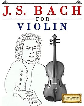 J. S. Bach for Violin: 10 Easy Themes for Violin Beginner Book
