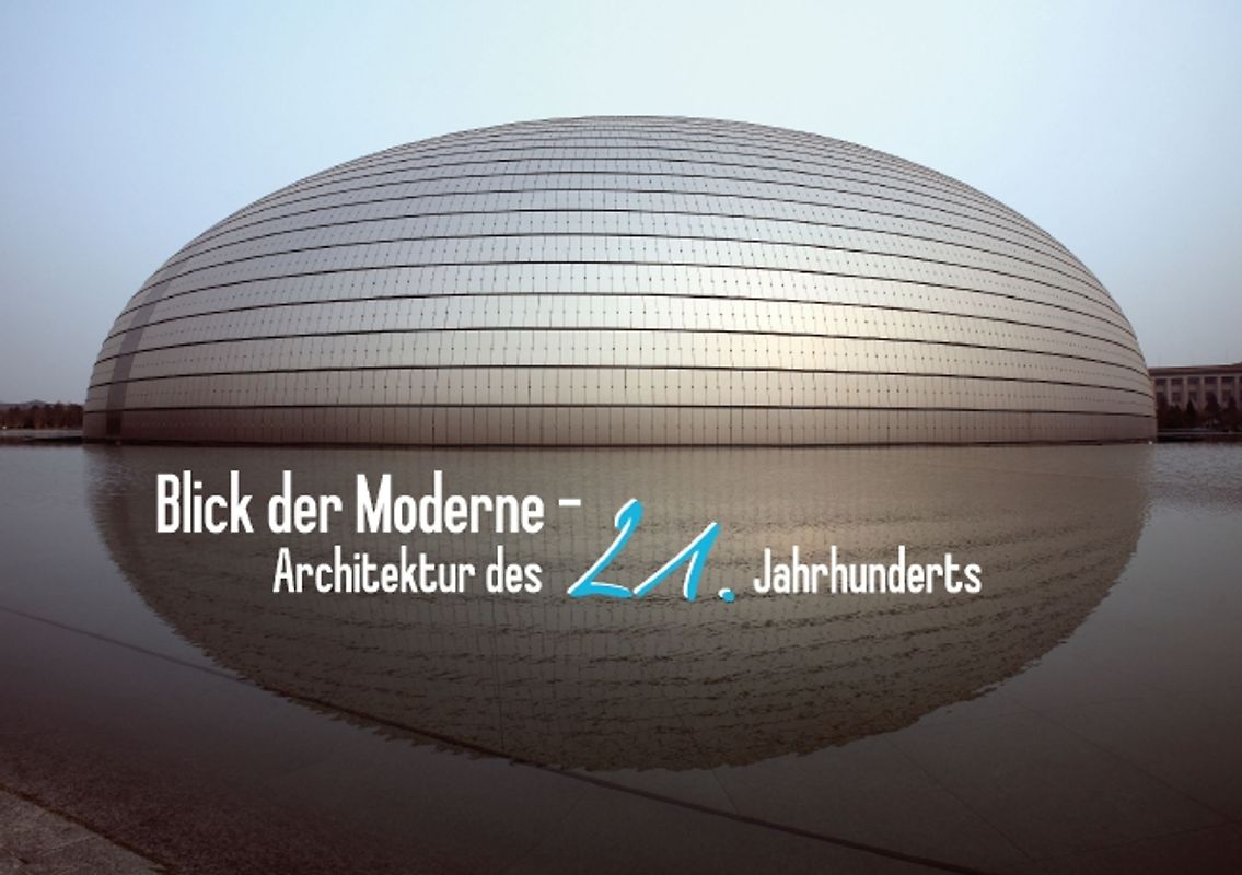 Blick der Moderne – Architektur des 21. Jahrhunderts (Tischaufsteller DIN A5 quer)