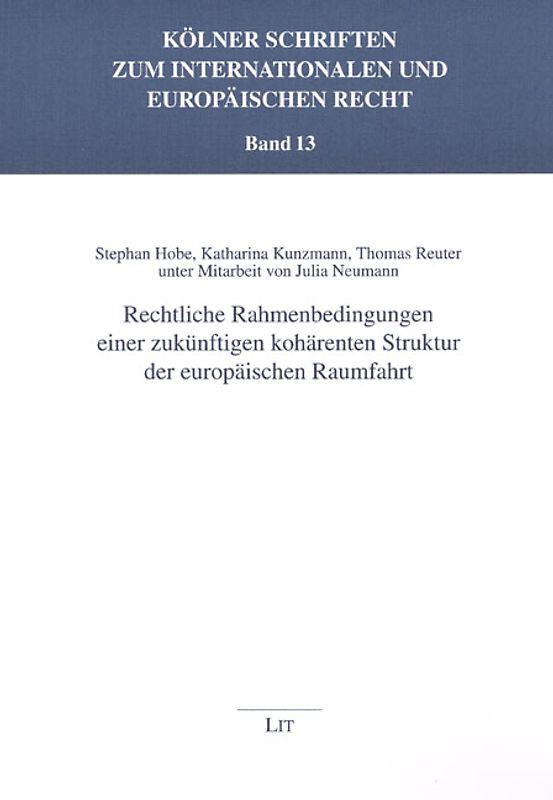 Rechtliche Rahmenbedingungen einer zukünftigen kohärenten Struktur der europäischen Raumfahrt