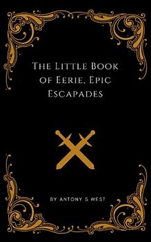 The Little Book of Eerie, Epic Escapades (The Little Books of...)