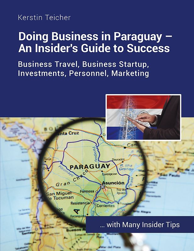 Doing Business in Paraguay - An Insider's Guide to Success